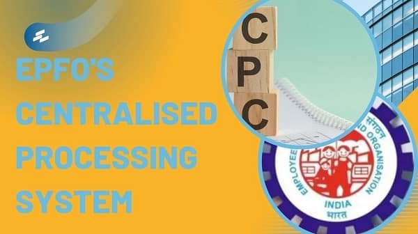 EPFO’s Centralised Processing System: How It Speeds Up Claims